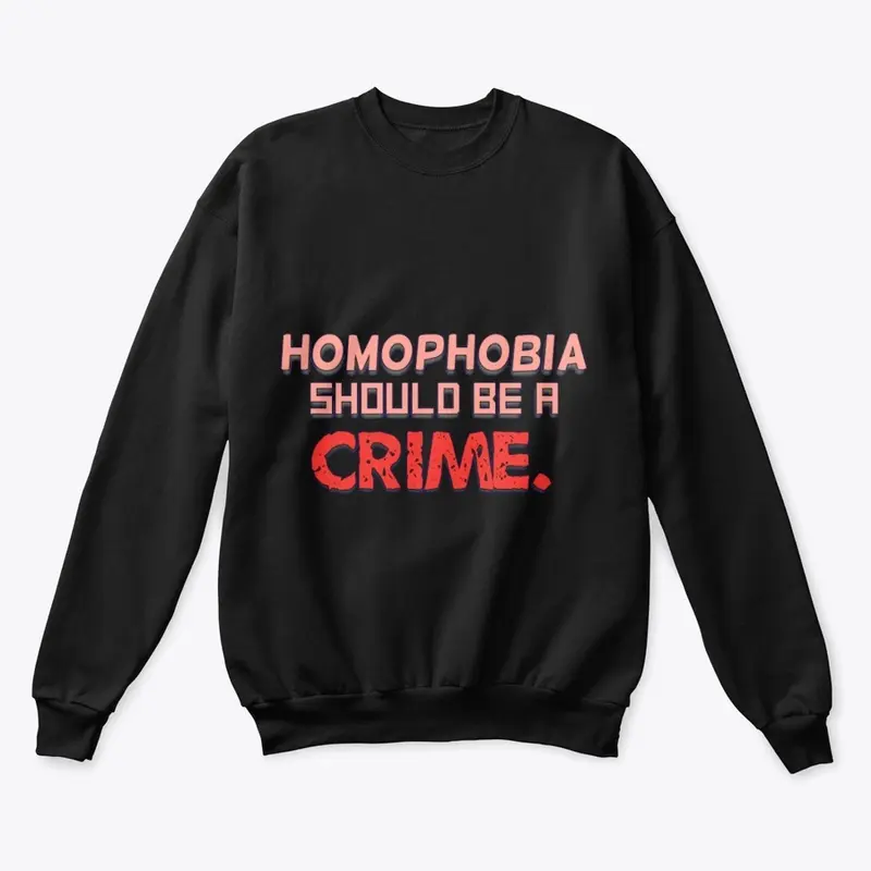 Homophobia Should Be A Crime.